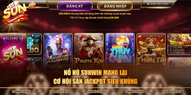 Nổ hũ Sunwin mang lại cơ hội săn jackpot siêu khủng